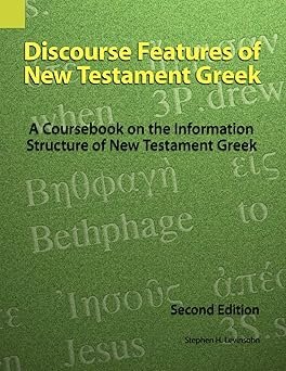 Discourse Features of New Testament Greek: A Coursesbook on the Information Structure of New Testament Greek, Second Edition