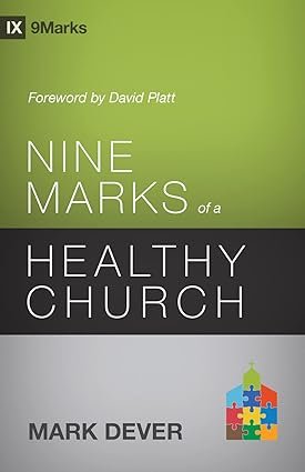 Nine Marks of a Healthy Church By Mark Dever