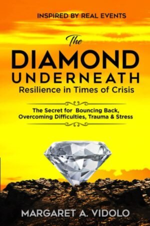 The Diamond Underneath BY: MARGARET A. VIDOLO