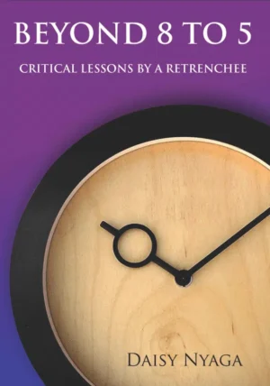 Beyond 8 TO 5 BY: DAISY NYAGA