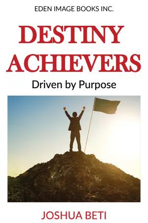 Destiny Achievers BY: JOSHUA BETI