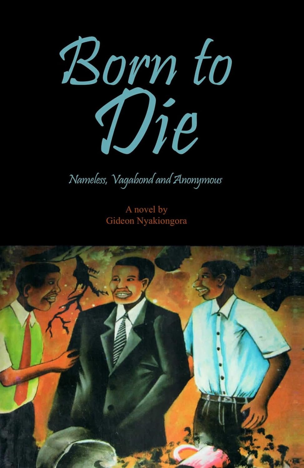 Born To Die by Gideon Nyakiongora