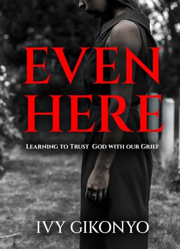 Even Here by Ivy Gikonyo