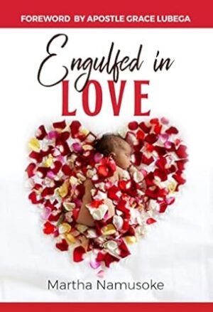 Engulfed in Love  by Martha Namusoke