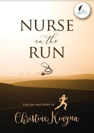NURSE ON THE RUN by Christine Kinyua