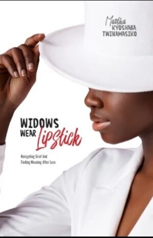 WIDOWS WEAR LIPSTICK by Martha Kyoshaba Twinamasko