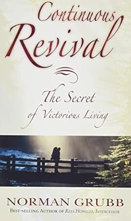Continuous Revival: The Secret of Victorious Living by Norman Grubb
