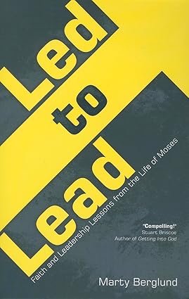 Led to Lead: Faith Lessons from the Life of Moses by Marty Berglund
