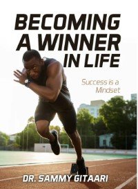 Becoming a Winner in Life by Dr. Sammy Gitaari