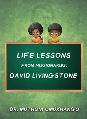 Life Lessons from Missionaries David Livingstone (9-10yrs)