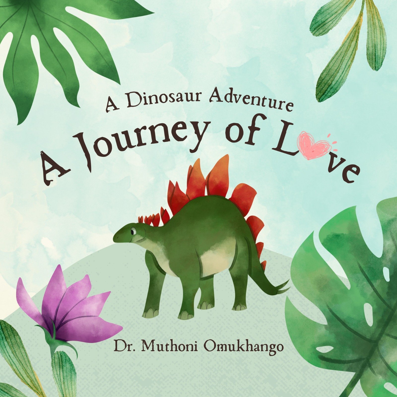A Dinosuar Adventure; A Journey of Love (3-4yrs)