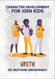 Unity: Character Development for iGen Teens by Dr. Muthoni Omukhango