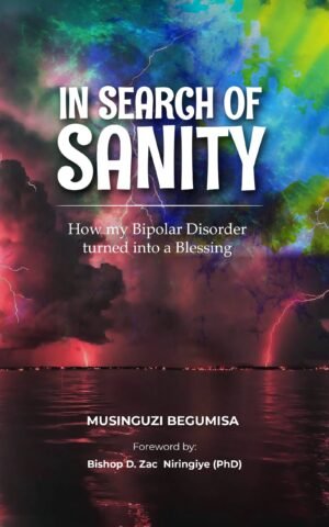 In Search Of Sanity BY: MUSINGUZI BEGUMISA (13-20yrs)