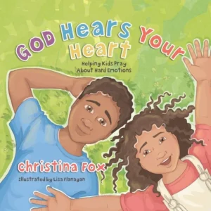 God Hears your Heart by Christina Fox 5-6 yrs