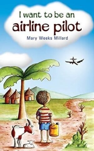 I Want to Be an Airline Pilot by Mary Weeks Millard (11-12YRS)