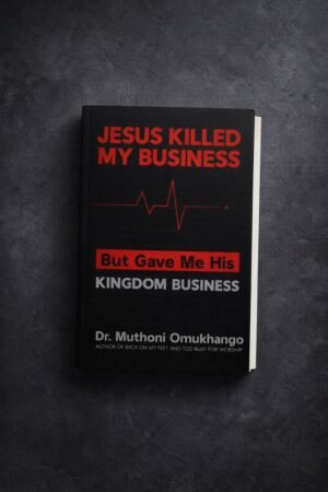 Jesus Killed My Business – Dr. Muthoni Omukhango (Kenya) - Kes 230 · UGX 7,000 · ZAR 40 · BWP 30 · USD 2.5 · NGN 3,000