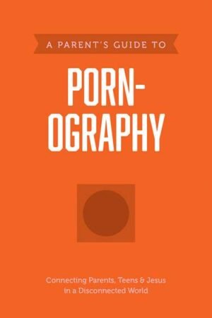 A Parent’s Guide to Pornography