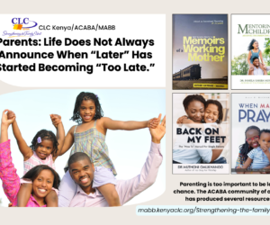 Parents: Life Does Not Always Announce When “Later” Has Started Becoming “Too Late.”